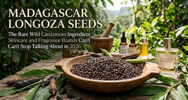 Madagascar Longoza Seeds: The Rare Wild Cardamom Ingredient Skincare and Fragrance Brands Can’t Stop Talking About in 2026